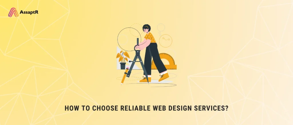 How to Choose Reliable Web Design Services​?