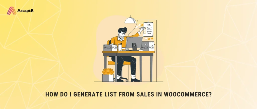 How Do I Generate List from Sales in WooCommerce​?