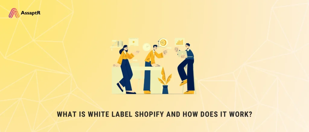 What is White Label Shopify and How Does it Work?