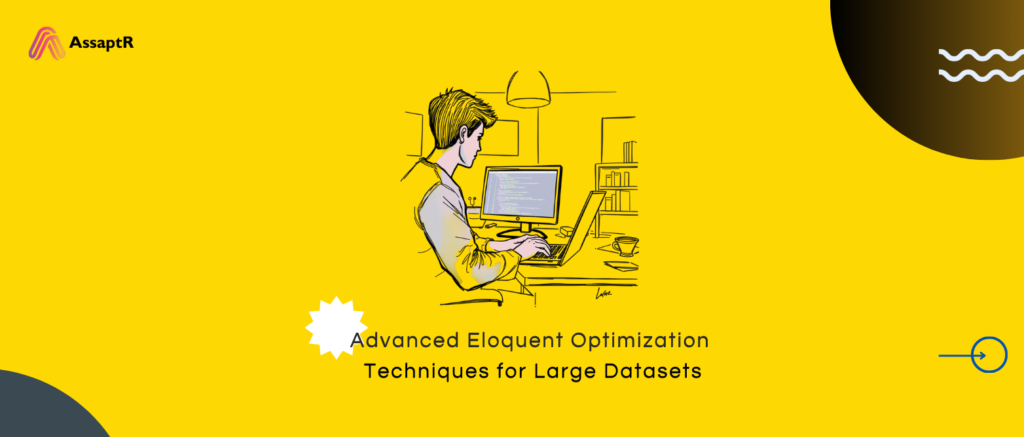 Advanced Eloquent Optimization Techniques for Large Datasets