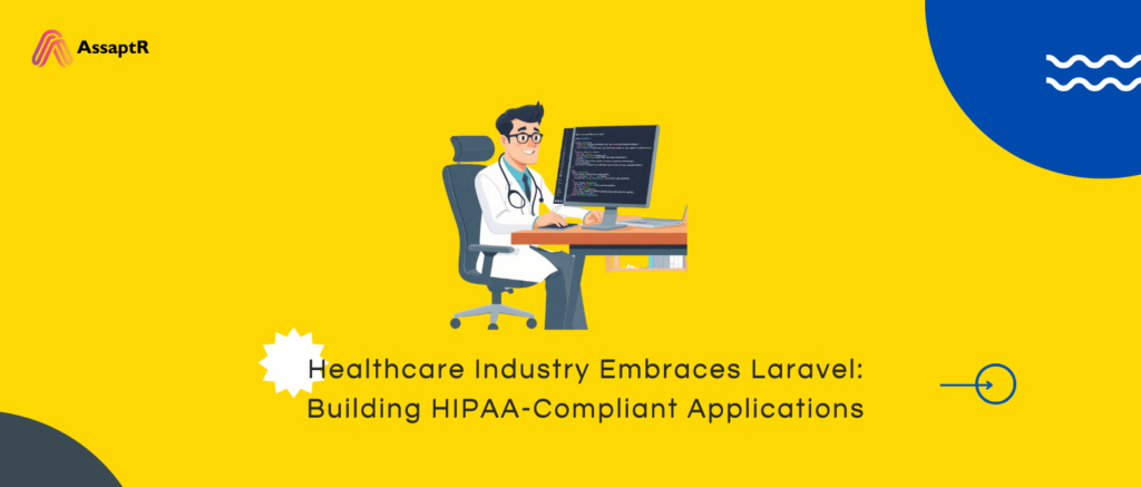 Healthcare Industry Embraces Laravel Building HIPAA-Compliant Applications