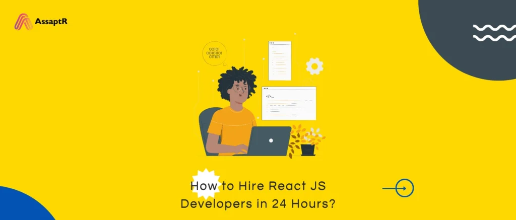 How to Hire React JS Developers in 24 Hours?