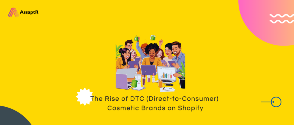 The Rise of DTC (Direct-to-Consumer) Cosmetic Brands on Shopify