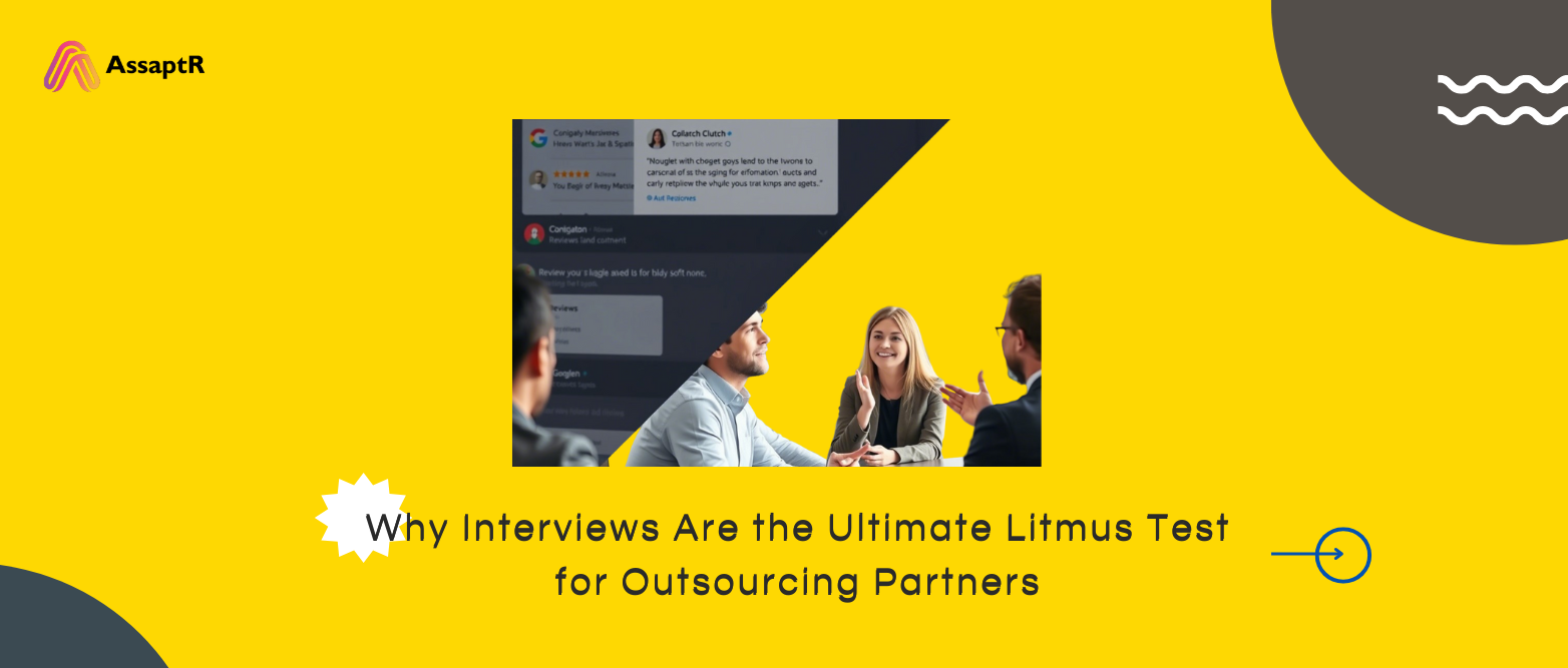 Why Interviews Are the Ultimate Litmus Test for Outsourcing Partners