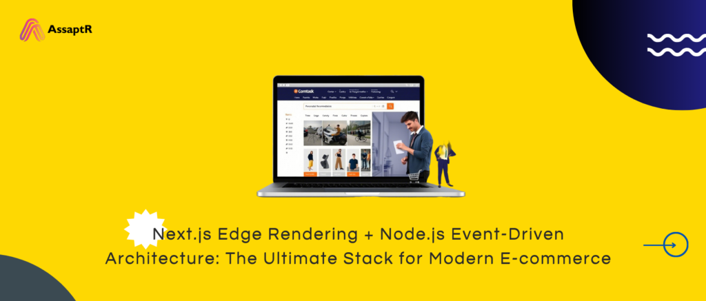 Next.js Edge Rendering + Node.js Event-Driven Architecture The Ultimate Stack for Modern E-commerce