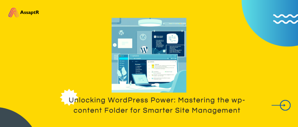 Unlocking WordPress Power Mastering the wp-content Folder for Smarter Site Management