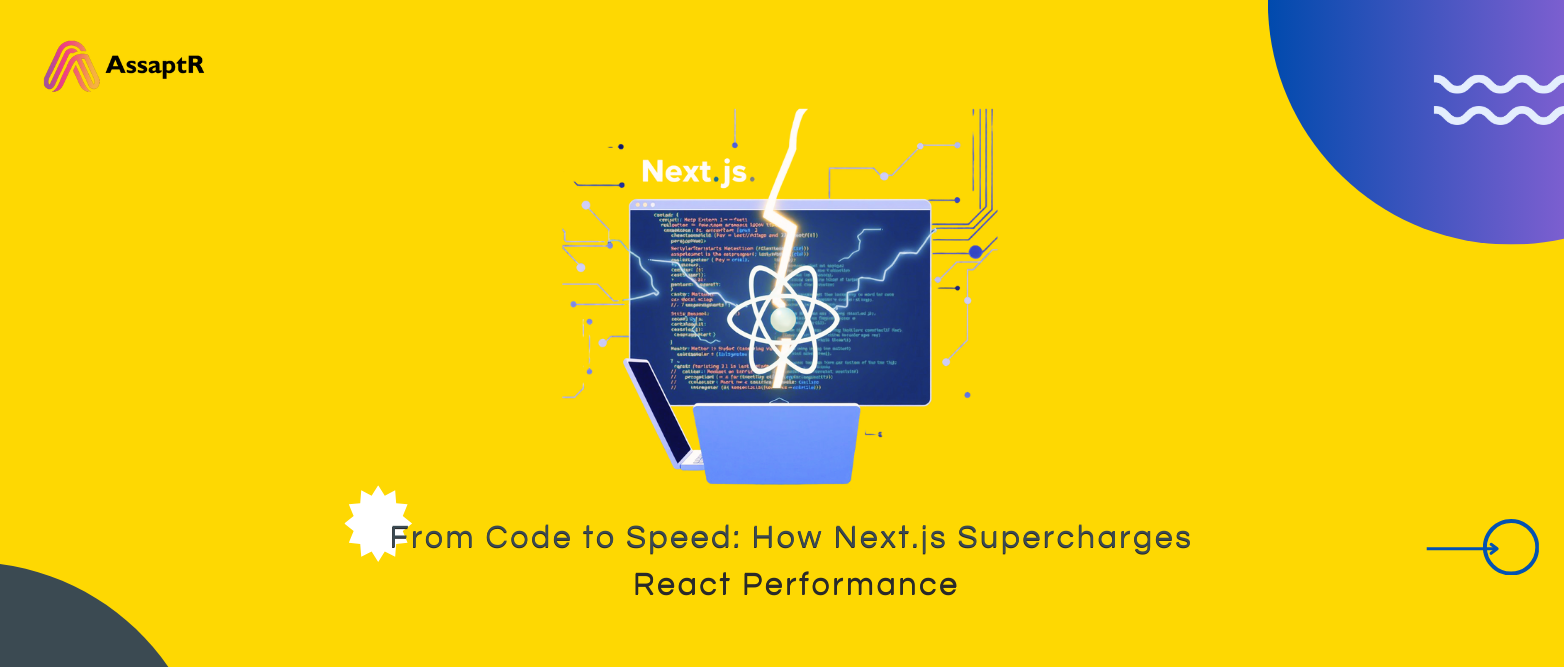 From Code to Speed: How Next.js Supercharges React Performance