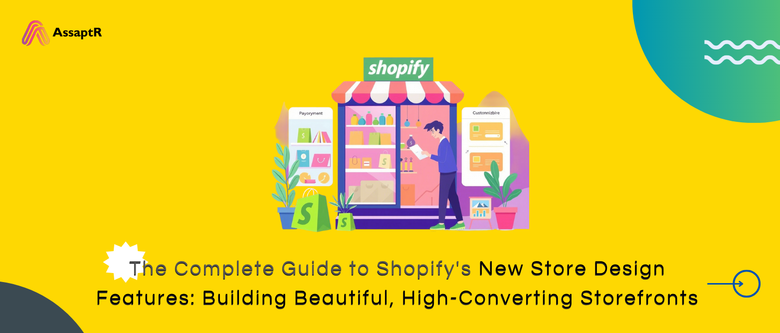 The Complete Guide to Shopify's New Store Design Features Building Beautiful, High-Converting Storefronts
